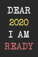 Dear 2020 I Am Ready: 6*9 journal for writing down daily habits, Notebook (New year 2020 Motivation Themed Book) 1674896719 Book Cover