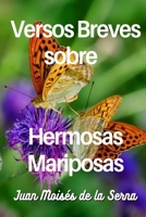 Versos Breves Sobre Hermosas Mariposas 8835430186 Book Cover