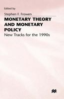 Monetary Theory and Monetary Policy: New Tracks for the 1990s 0333485270 Book Cover