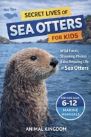 Secret Lives of Sea Otters for Kids (Secret Lives of Ocean Animals for Kids) B0GWSKL9WR Book Cover