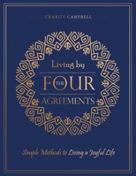 Living by The Four Agreements: Simple Methods to Living a Joyful Life B08R69ZCBB Book Cover