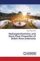 Hydrogeochemistry and Karst Flow Properties of Bribin River,Indonesia 3659373214 Book Cover