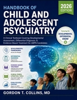 Handbook Of Child And Adolescent Psychiatry 2026: A Clinical Textbook Covering Developmental Assessment, Differential Diagnosis, & Evidence-Based Treatment for ABPN Candidates B0H4Z7TZQ7 Book Cover