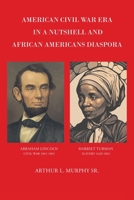 American Civil War Era In A Nutshell And African Americans Diaspora 1684984483 Book Cover