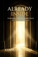 Already Inside: Possessing the Full Inheritance of the New Covenant B0HD729FCW Book Cover