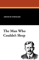 The Man Who Couldn't Sleep (Classic Reprint) 1982085010 Book Cover