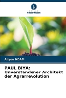 PAUL BIYA: Unverstandener Architekt der Agrarrevolution (German Edition) 6207629558 Book Cover