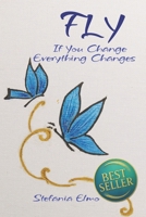 FLY: If You Change Everything Changes B0F8JGTWXT Book Cover
