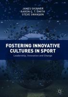Fostering Innovative Cultures in Sport: Leadership, Innovation and Change 3030087476 Book Cover