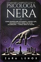 DOMINARE L'AMBIENTE CON LA PSICOLOGIA NERA: Come manipolare eticamente i vostri capi, colleghi e amici senza che se ne accorgano... e senza sensi di colpa! (PSICOLOGIA OSCURA) (Italian Edition) B0DSSSZSKK Book Cover