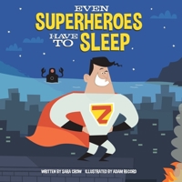 Even Superheroes Have to Sleep 0399558098 Book Cover