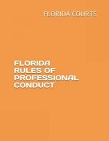 FLORIDA RULES OF PROFESSIONAL CONDUCT 172387857X Book Cover