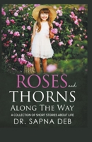 Roses and Thorns Along The Way B0CLQPH9YG Book Cover