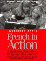 French in Action : A Beginning Course in Language and Culture: Workbook, Part 2 0300058233 Book Cover