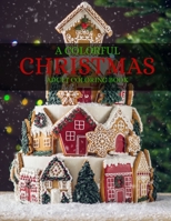 A Colorful Christmas Adult Coloring Book: Merry Christmas Coloring Pages for Relaxation - Large Printable Christmas Ornament Coloring Pages With ... More Printable Christmas Coloring Pictures 1711105813 Book Cover