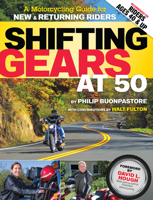 Shifting Gears at 50: A Motorcycle Guide for New and Returning Riders 1935484338 Book Cover
