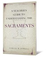 A Teacher's Guide to Understanding the Sacraments 0834125609 Book Cover