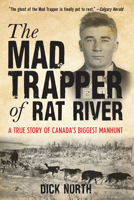 The Mad Trapper of Rat River: A True Story of Canada's Biggest Manhunt 0773673075 Book Cover