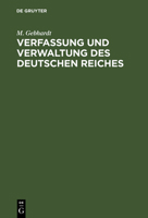 Verfassung und Verwaltung des Deutschen Reiches : Nebst wichtigen Nebengesetzen; ein Hilfsbuch f?r die Examina in Justiz und Verwaltung sowie f?r die Doktorpr?fung 3111171647 Book Cover
