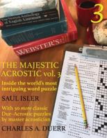 The Majestic Acrostic Volume 3: Inside the World's Most Intriguing Word Puzzle 1733365621 Book Cover