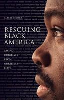 Rescuing Black America: Saving Ourselves from Ourselves First 1606042254 Book Cover