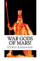 War Gods of Mars! 1495493776 Book Cover