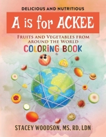 A Is for Ackee: Fruits and Vegetables From Around the World Coloring Book B0CF4CW3LC Book Cover
