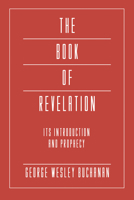 The Book of Revelation: Its Introduction and Prophecy (The Mellen Biblical Commentary : New Testament, Vol 22) 1597523623 Book Cover