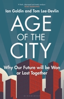 Age of the City: Why our Future will be Won or Lost Together 1399406140 Book Cover