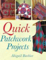 Quick Patchwork Projects 0706375629 Book Cover