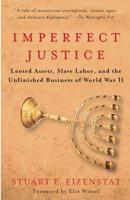 Imperfect Justice: Looted Assets, Slave Labor, and the Unfinished Business of World War II 158648110X Book Cover