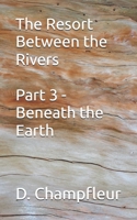 The Resort Between the Rivers – Part 3: Beneath the Earth (The Lighthorse Mysteries) B0GXK38G4Y Book Cover