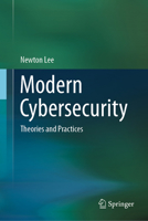 Modern Cybersecurity: Theories and Practices 303239600X Book Cover