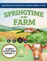 Springtime on the Farm: Learn About Farm Life, Plants, Animals, Tools & Food 1764482530 Book Cover