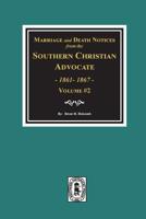 Marriage & Death Notices from the Southern Christian Advocate, 1861-1867. 089308154X Book Cover