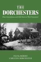 The Dorchesters: Four Generations and 100 Years in West Vancouver 1038352029 Book Cover