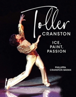 Toller Cranston: Ice, Paint, Passion 1990823572 Book Cover