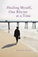 Healing Myself, One Rhyme at a Time 1483410714 Book Cover