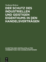 Der Schutz Des Industriellen Und Geistigen Eigenthums in Den Handelsverträgen 311237973X Book Cover