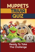 Muppets Trivia Quiz: Ready To Take The Challenge null Book Cover