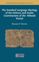 The Standard Language Ideology of the Hebrew and Arabic Grammarians of the ?Abbasid Period (Semitic Languages and Cultures) 1805111833 Book Cover