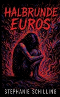 Halbrunde Euros: Ein Trip durch Exzess, Einsamkeit und Selbstzerstörung 3384364562 Book Cover