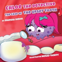 Chloe The Detective. The Case Of The Upset Tooth B0DDPW7834 Book Cover