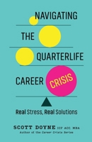 Navigating the Quarterlife Career Crisis : Real Stress, Real Solutions 1971718017 Book Cover