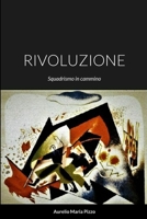 RIVOLUZIONE: Squadrismo in cammino 1447582748 Book Cover