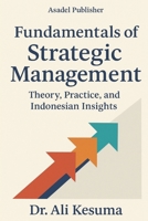 Fundamentals of Strategic Management: Theory, Practice, and Indonesian Insights B0F3VGTNZF Book Cover