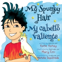 My Spunky Hair - Mi cabello valiente (My Fun Hair Series - Mi Serie Cabello Divertido) (Spanish Edition) 1991195079 Book Cover