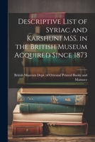 Descriptive List of Syriac and Karshuni MSS. in the British Museum Acquired Since 1873 1022110055 Book Cover