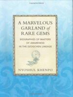 A   Marvelous Garland of Rare Gems: Biographies of Masters of Awareness in the Dzogchen Lineage 1881847411 Book Cover