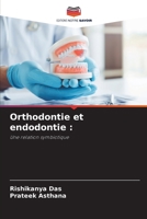 Orthodontie et endodontie :: Une relation symbiotique 620603092X Book Cover